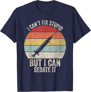 Retro I Can't Fix Stupid But I Can Sedate It Nurse Nursing T-Shirt - T-Shirt | Navy
