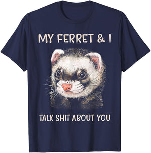 My Ferret and I Talk Shit About You T-Shirt - T-Shirt | Navy