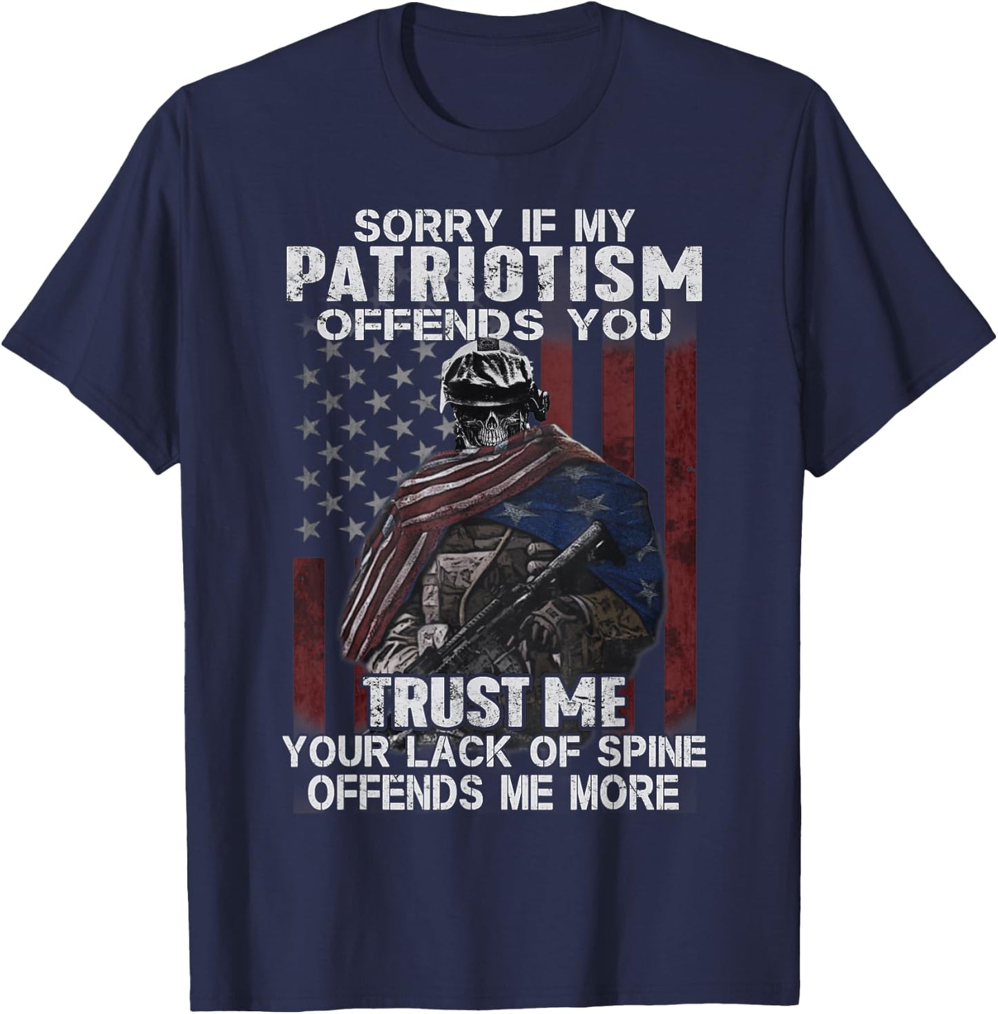 Sorry If My Patriotism Offends You, Veteran Atriotism T-Shirt - T-Shirt | Navy