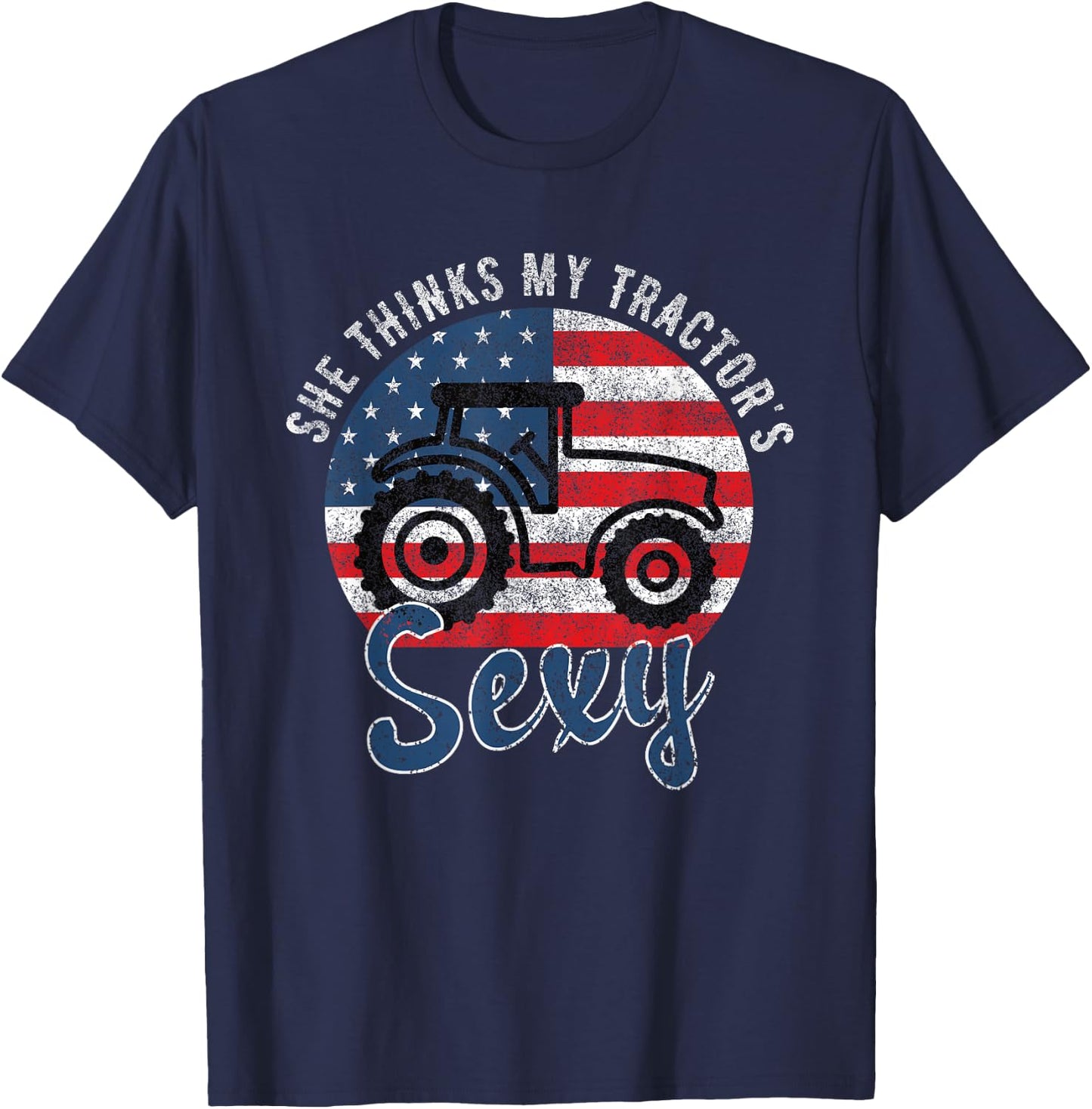 She Thinks My Tractors Sexy for Tractor Driver T-Shirt - T-Shirt | Navy