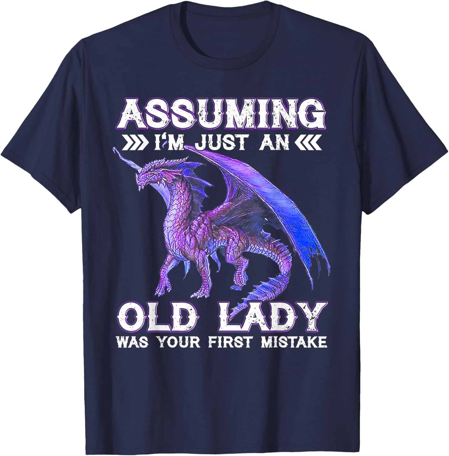 Dragon Assuming I'm Just An Old Lady Was Your First Mistake T-Shirt - T-Shirt | Navy
