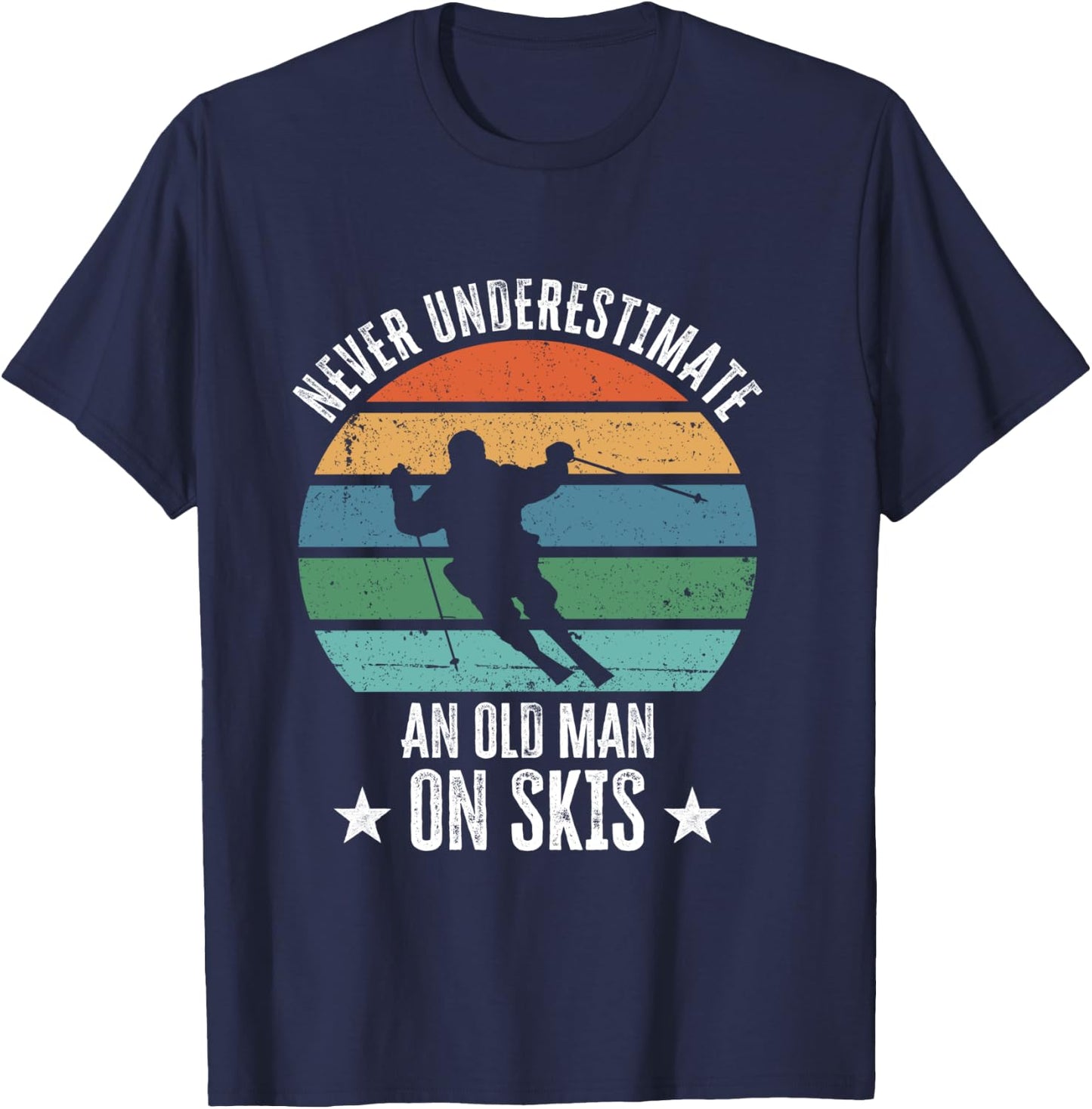 Never Underestimate An Old Man On Skis Funny Skier Gift T-Shirt - T-Shirt | Navy