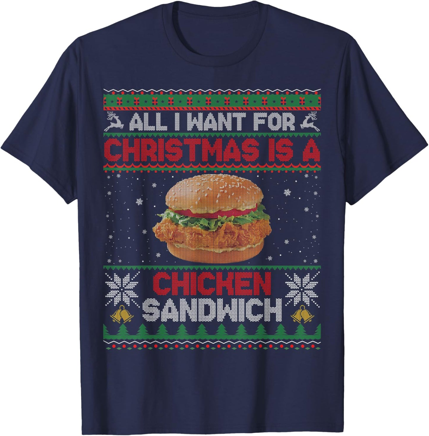 All I Want For Christmas Is A Chicken Sandwich Funny Ugly T-Shirt - T-Shirt | Navy