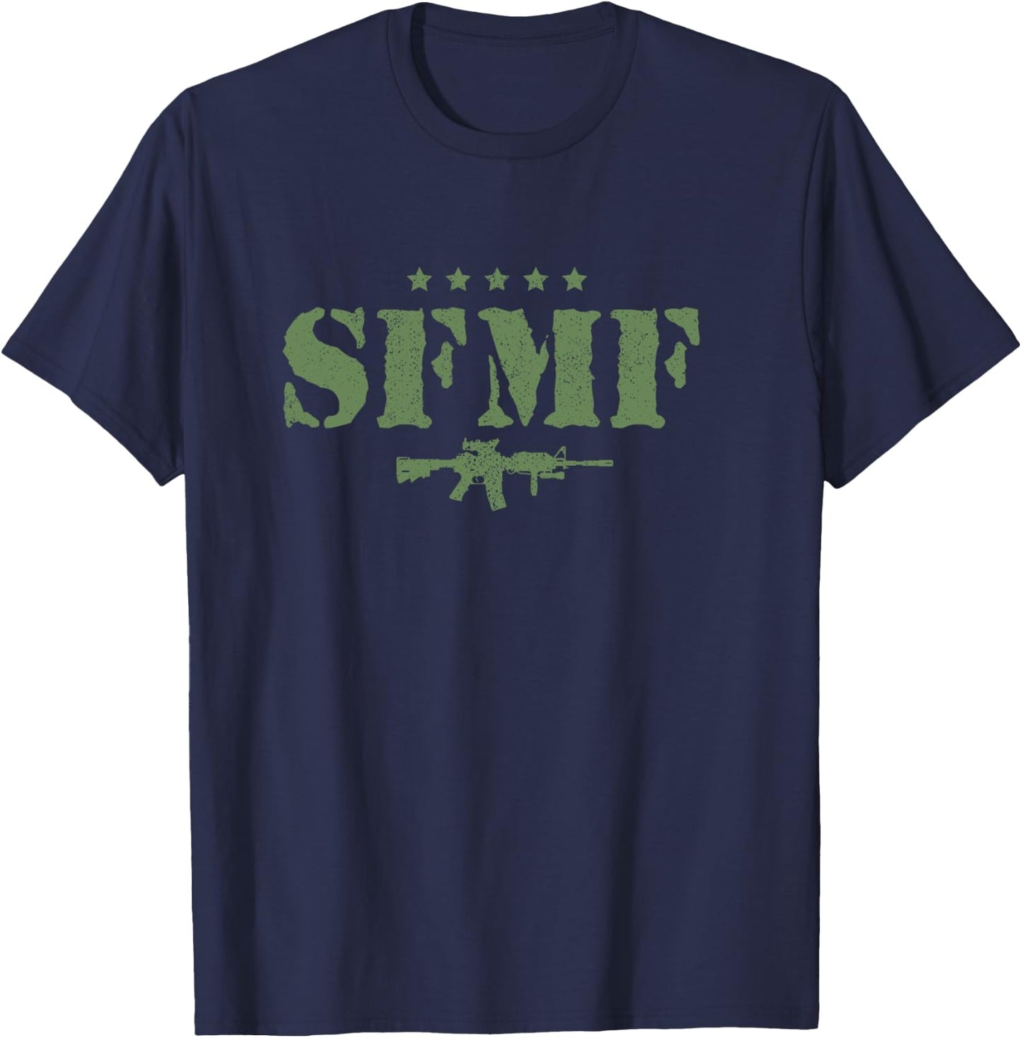 SFMF Military Veteran Sayings Quote American Soldier Gift T-Shirt - T-Shirt | Navy