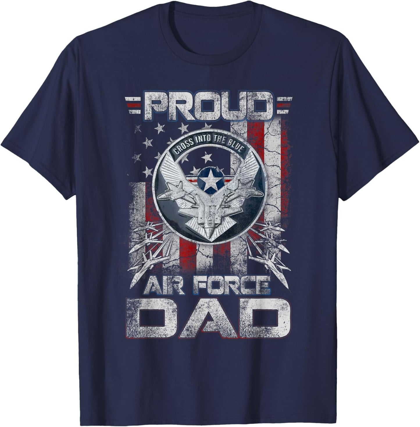Proud Air Force Dad Shirt Military Family Fathers Day T-Shirt - T-Shirt | Navy