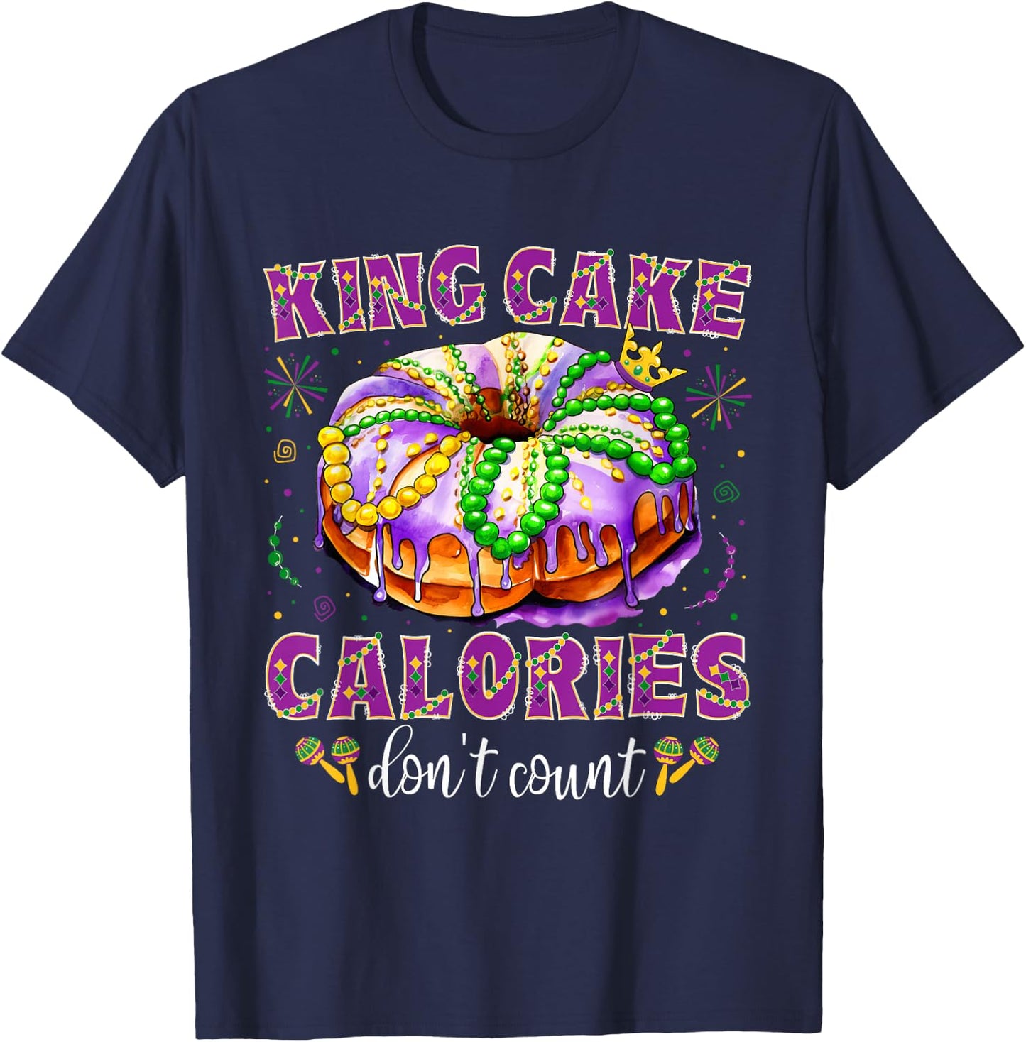 Mardi Gras King Cake Calories Don't Count Funny Mardi Gras T-Shirt - T-Shirt | Navy