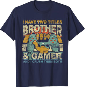 I Have Two Titles Brother & Gamer I Crush Them Both Gaming T-Shirt - T-Shirt | Navy