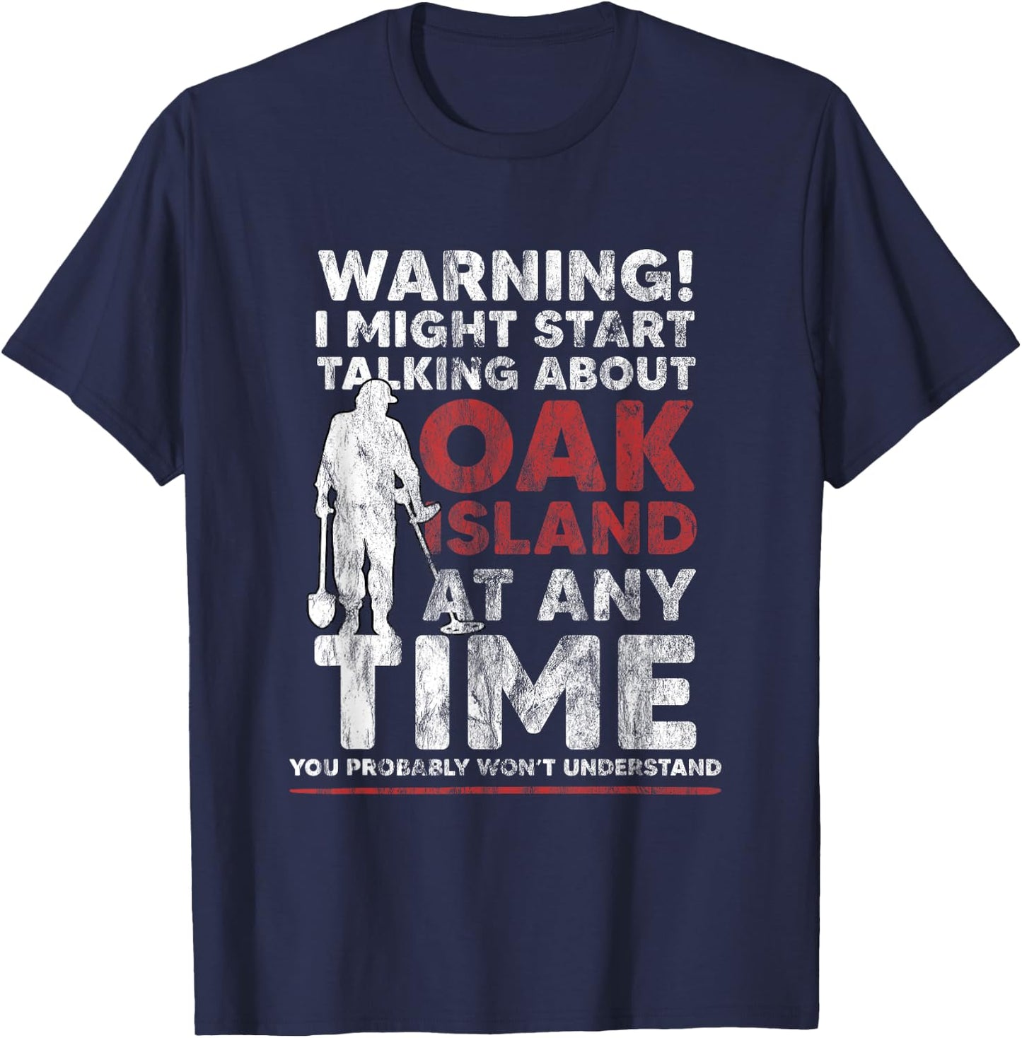 Warning Oak Island Metal Detecting Gift T-Shirt - T-Shirt | Navy