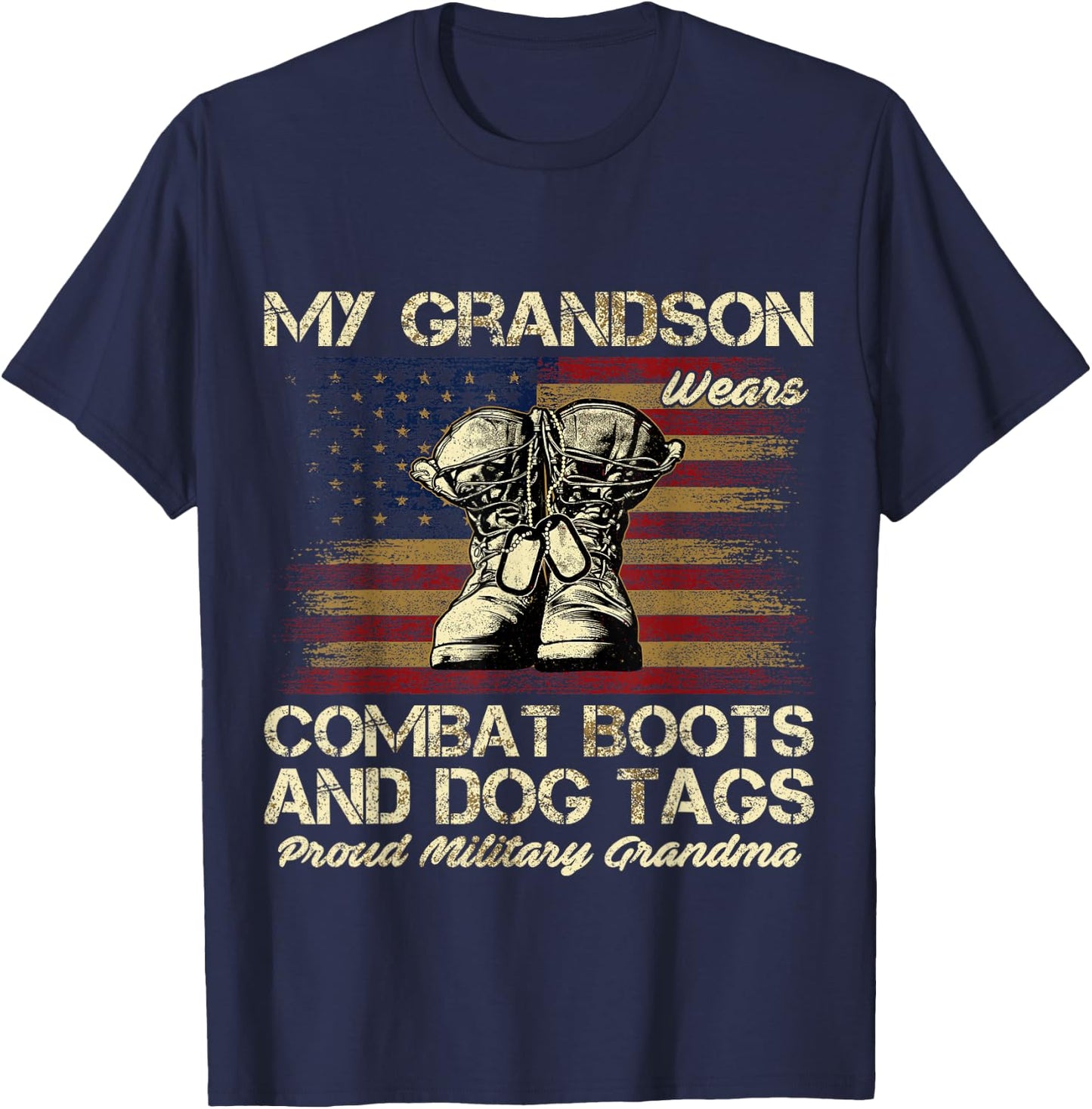 My Grandson Wears Combat Boots and Dog Tags Proud Grandma T-Shirt - T-Shirt | Navy