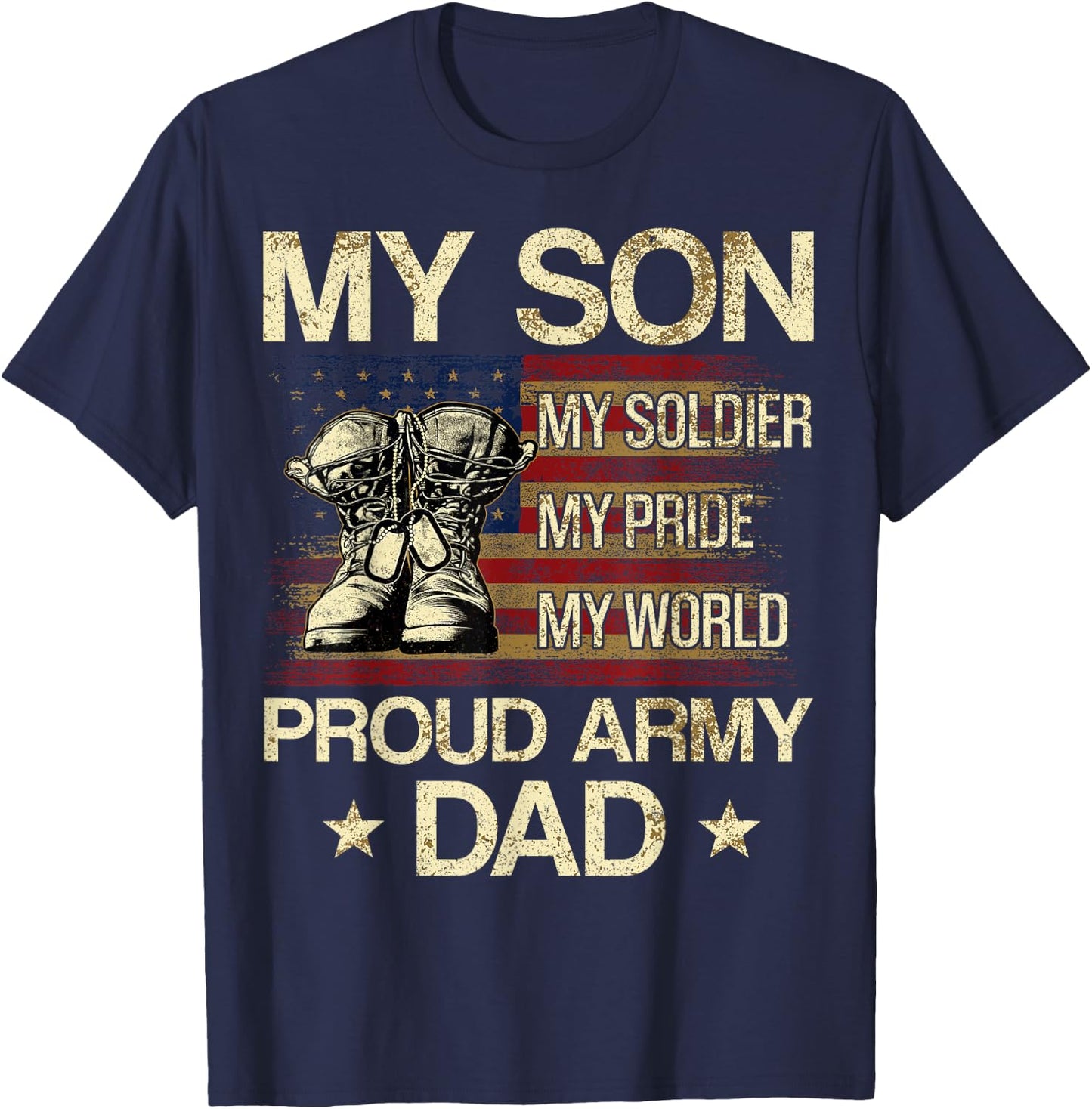 My Son My Soldier My Pride My Hero Proud Dad T-Shirt - T-Shirt | Navy