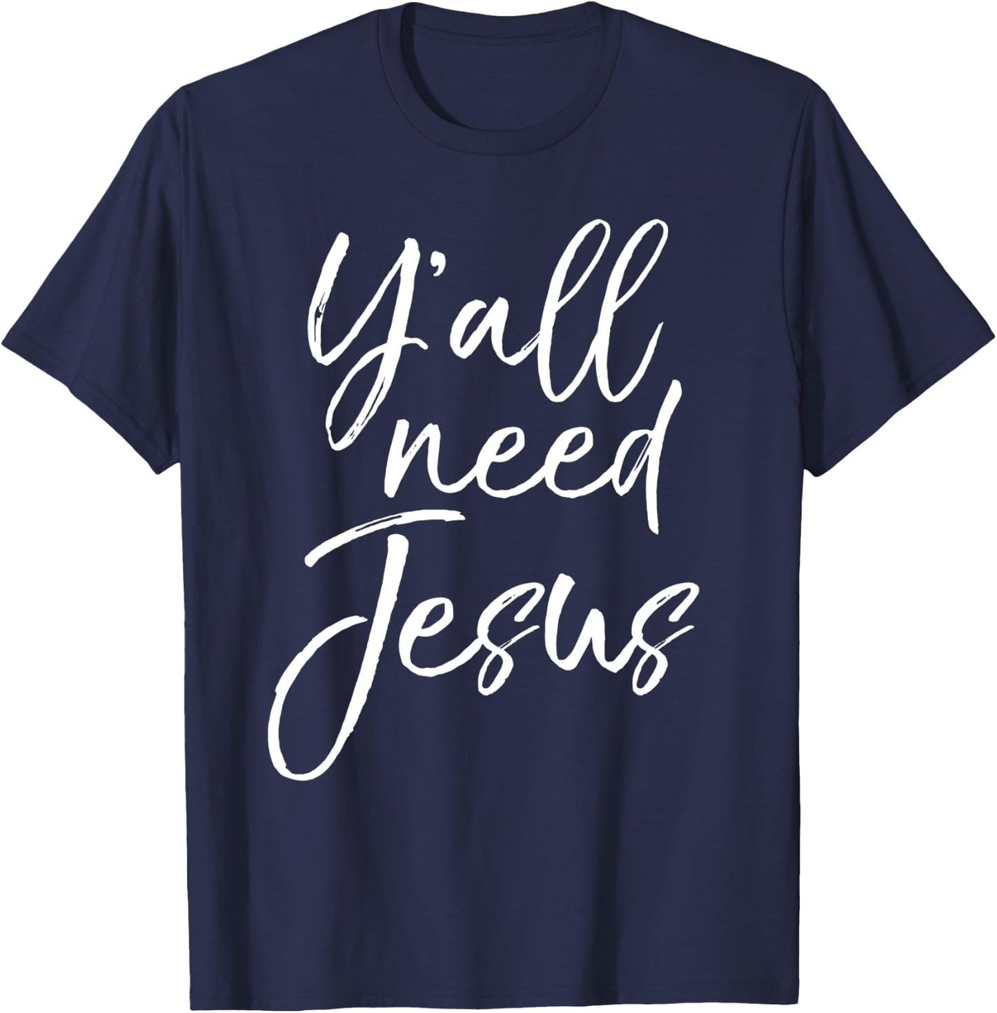 Funny Christian Quote Cute Jesus Gifts Y'all Need Jesus T-Shirt - T-Shirt | Navy
