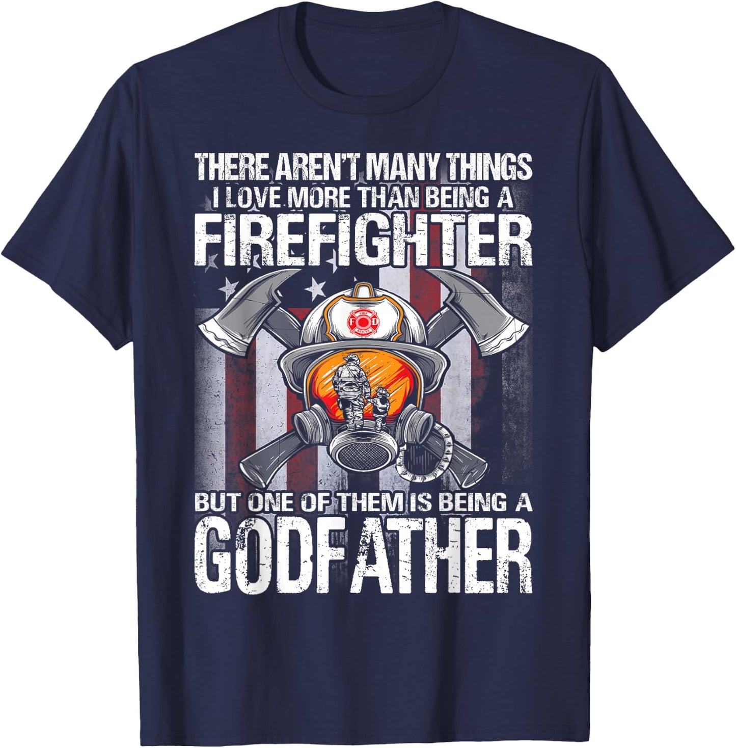 Being A Firefighter But One Of Them Is Being A Godfather T-Shirt - T-Shirt | Navy