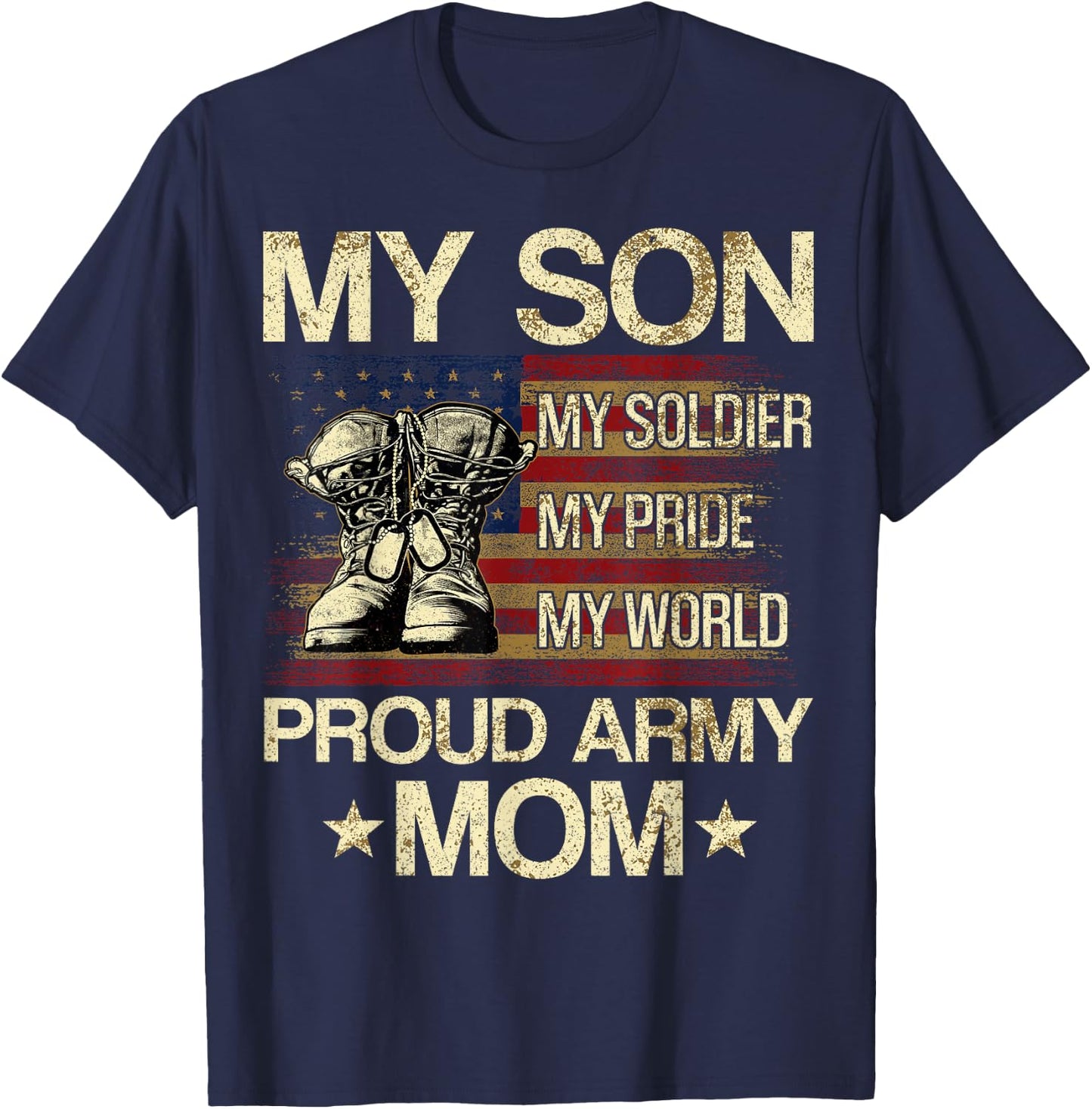 My Son My Soldier My Pride My Hero Proud Mom T-Shirt - T-Shirt | Navy
