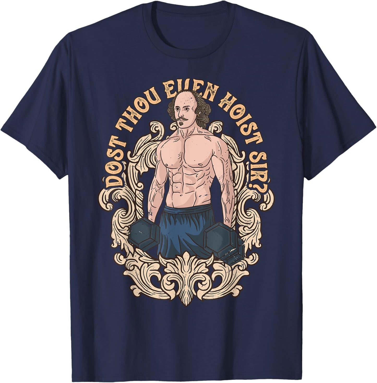 Dost Thou Even Hoist Sir Shakespeare Bodybuilder Gym Workout T-Shirt - T-Shirt | Navy