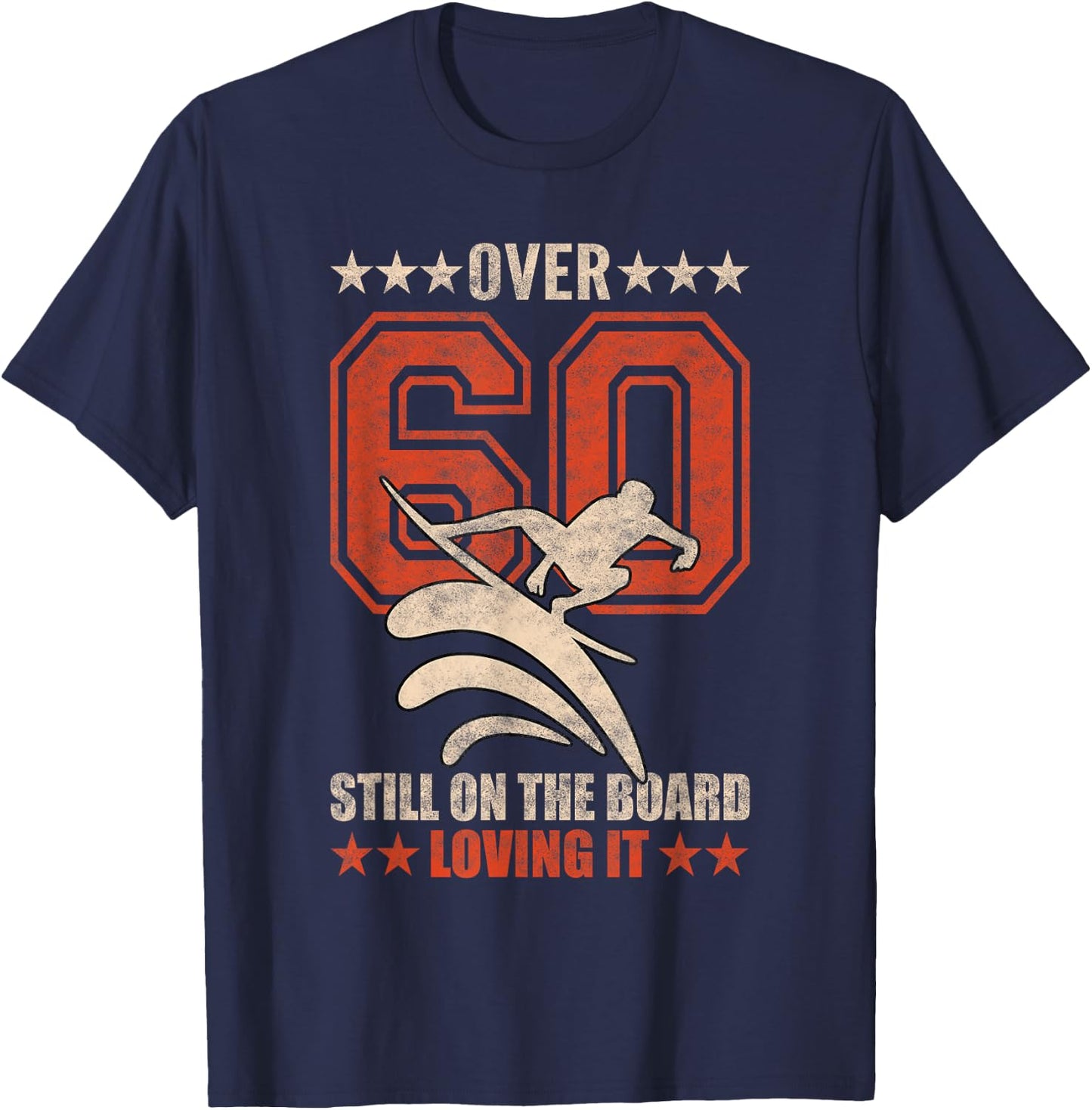 Funny Cool Surfer Dude Surfboard 60 Year Old Surfing Quotes T-Shirt - T-Shirt | Navy