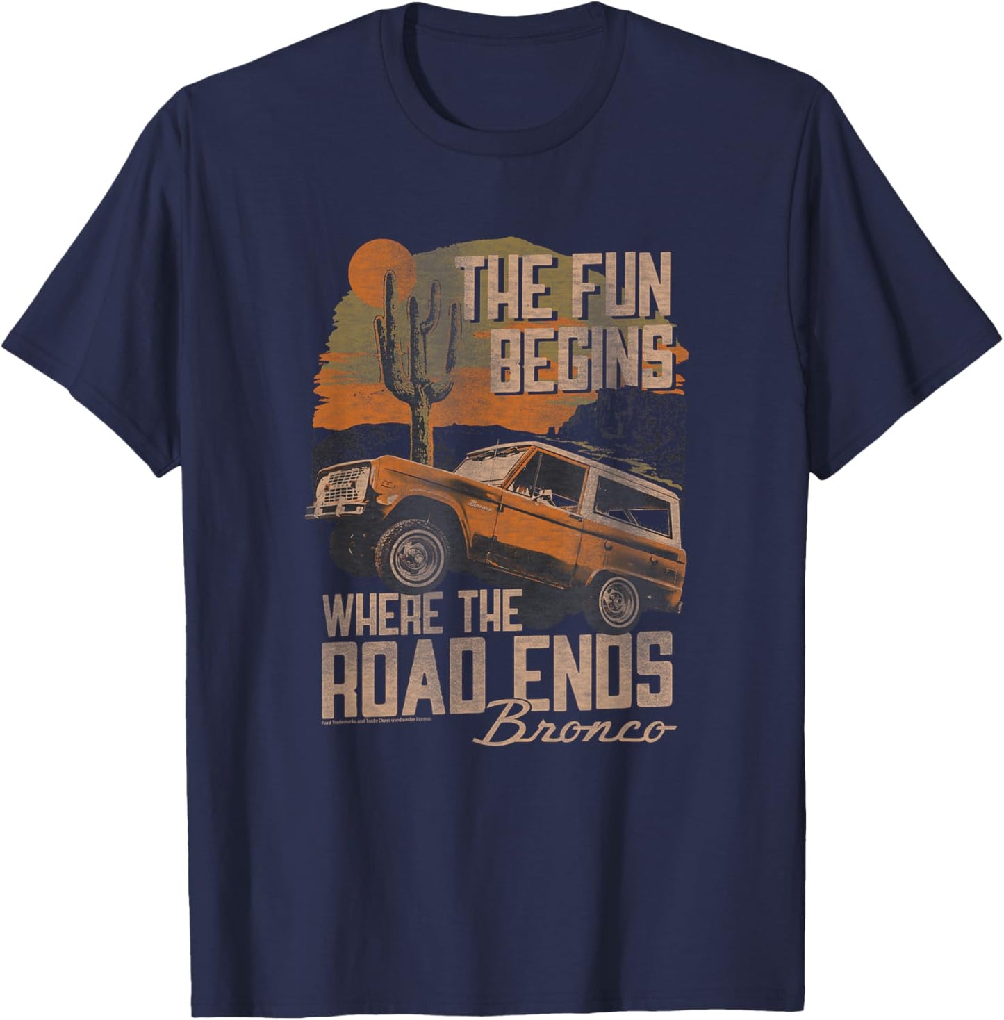 Ford - Bronco SUV The Fun Begins Where The Road Ends Desert T-Shirt - T-Shirt | Navy