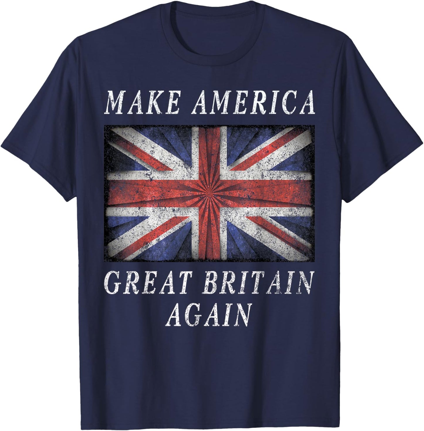 Make America Great Britain Again Shirt Funny 4th of July T-Shirt - T-Shirt | Navy