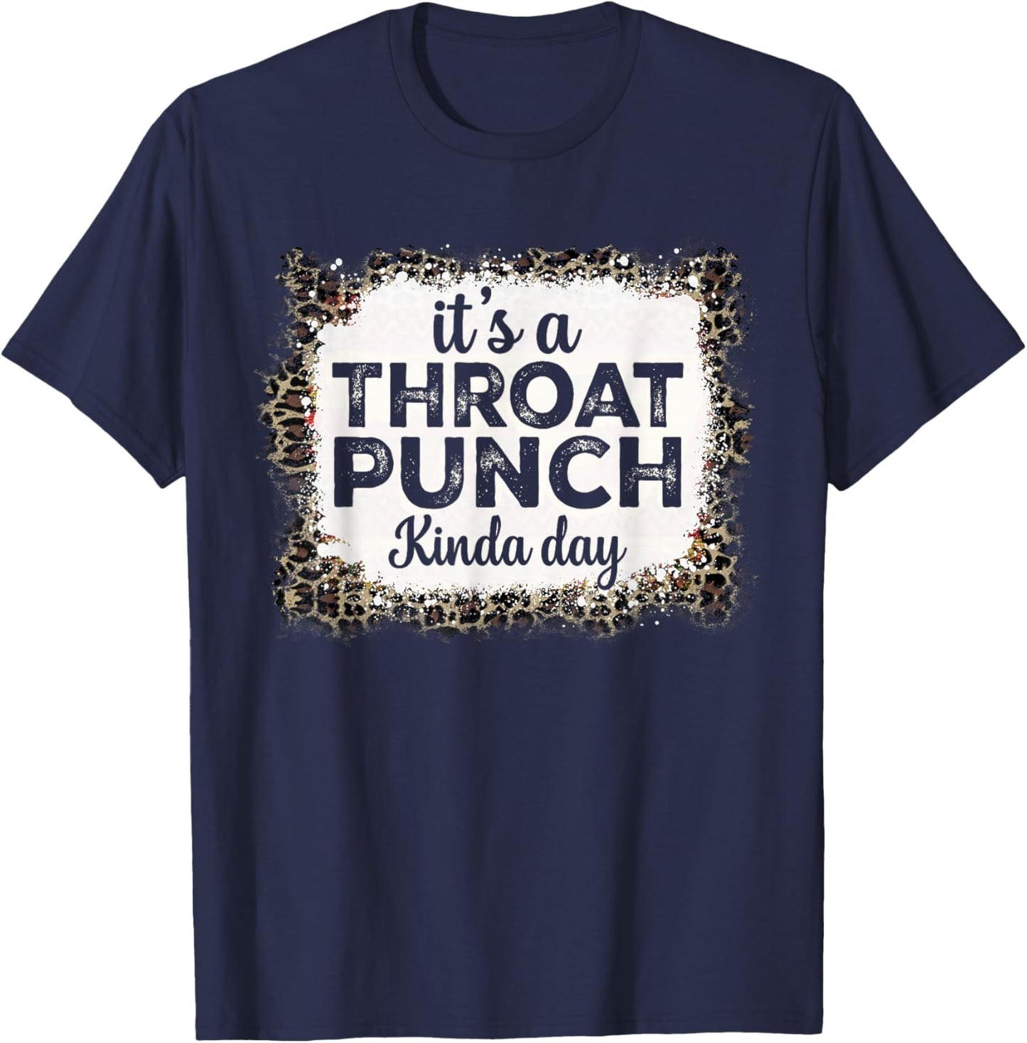 It's A Throat Punch Kinda Day Funny Throat Punch Women Men T-Shirt - T-Shirt | Navy