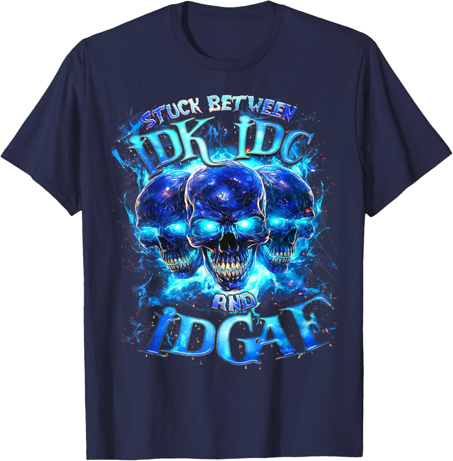 Skull Stuck Between Idk Idc And Idgaf T-Shirt - T-Shirt | Navy