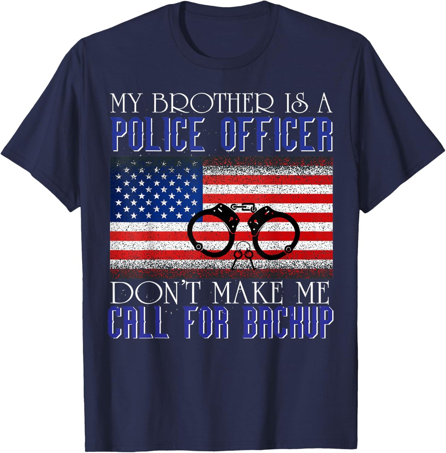 My Brother is a Police Officer Funny Family T-Shirt - T-Shirt | Navy