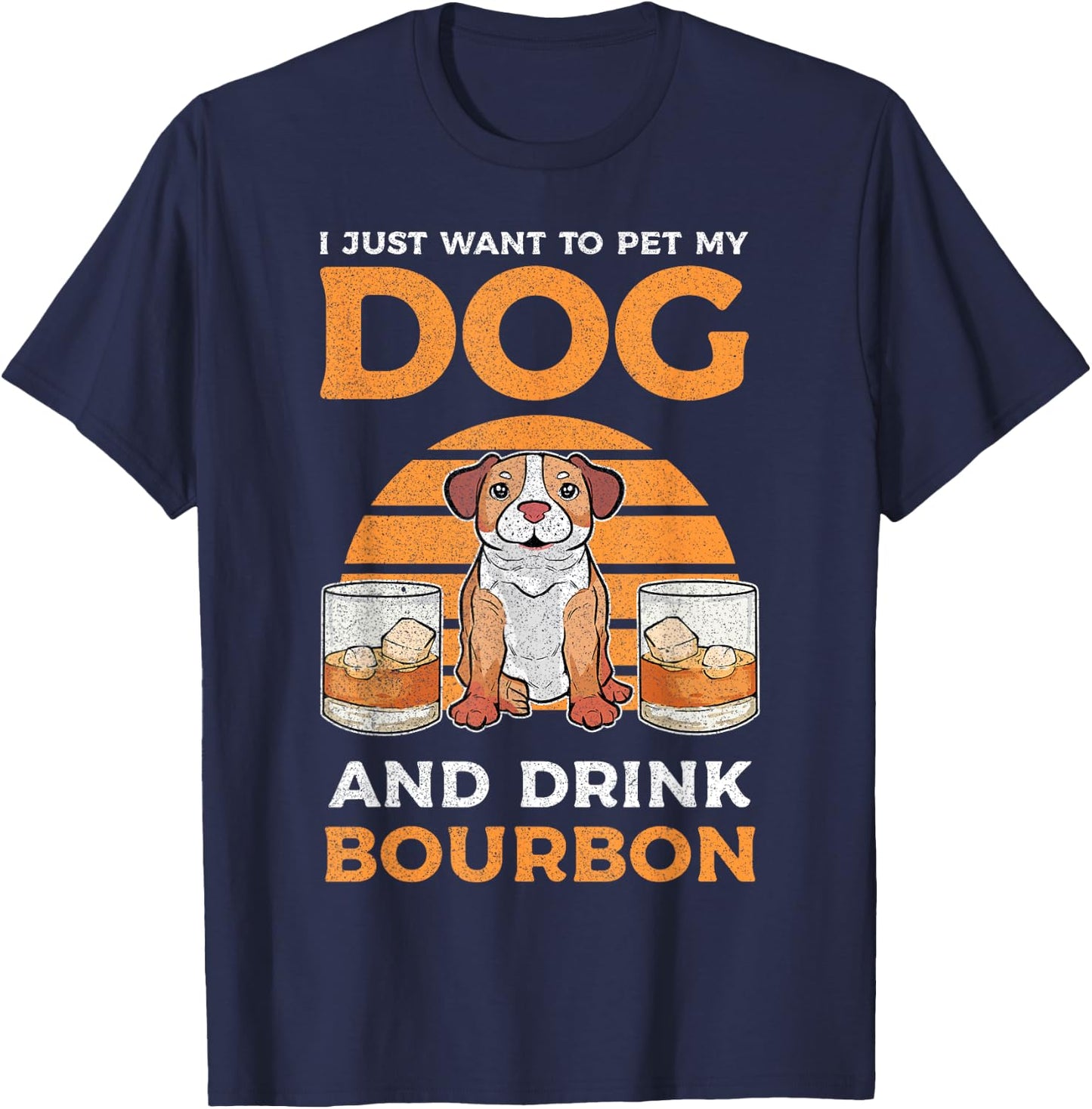 I Just Want To Pet My Dog And Drink Bourbon Pitbull Lover Men Women T-Shirt - T-Shirt | Navy