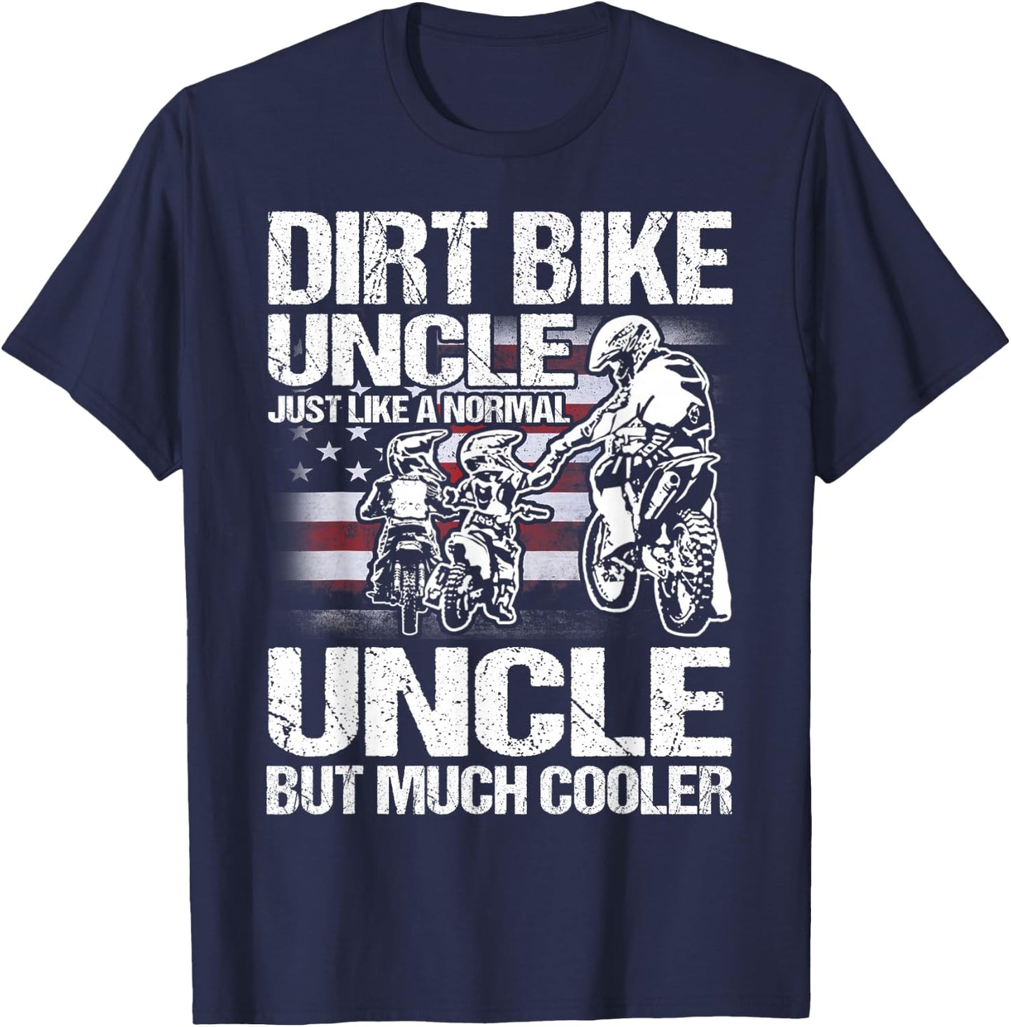 Dirt Bike Uncle Just Like a Normal Uncle But Much Cooler T-Shirt - T-Shirt | Navy