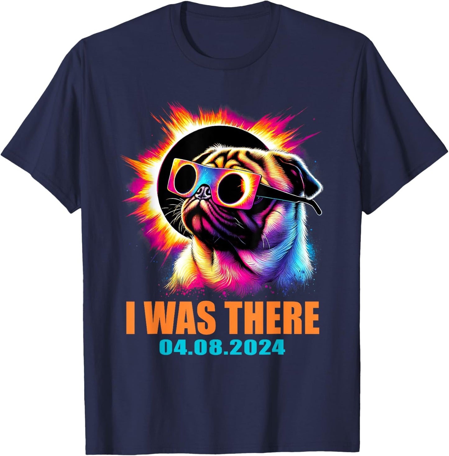 I Was There Total Solar Eclipse 2024 Pug Dog With Glasses T-Shirt - T-Shirt | Navy