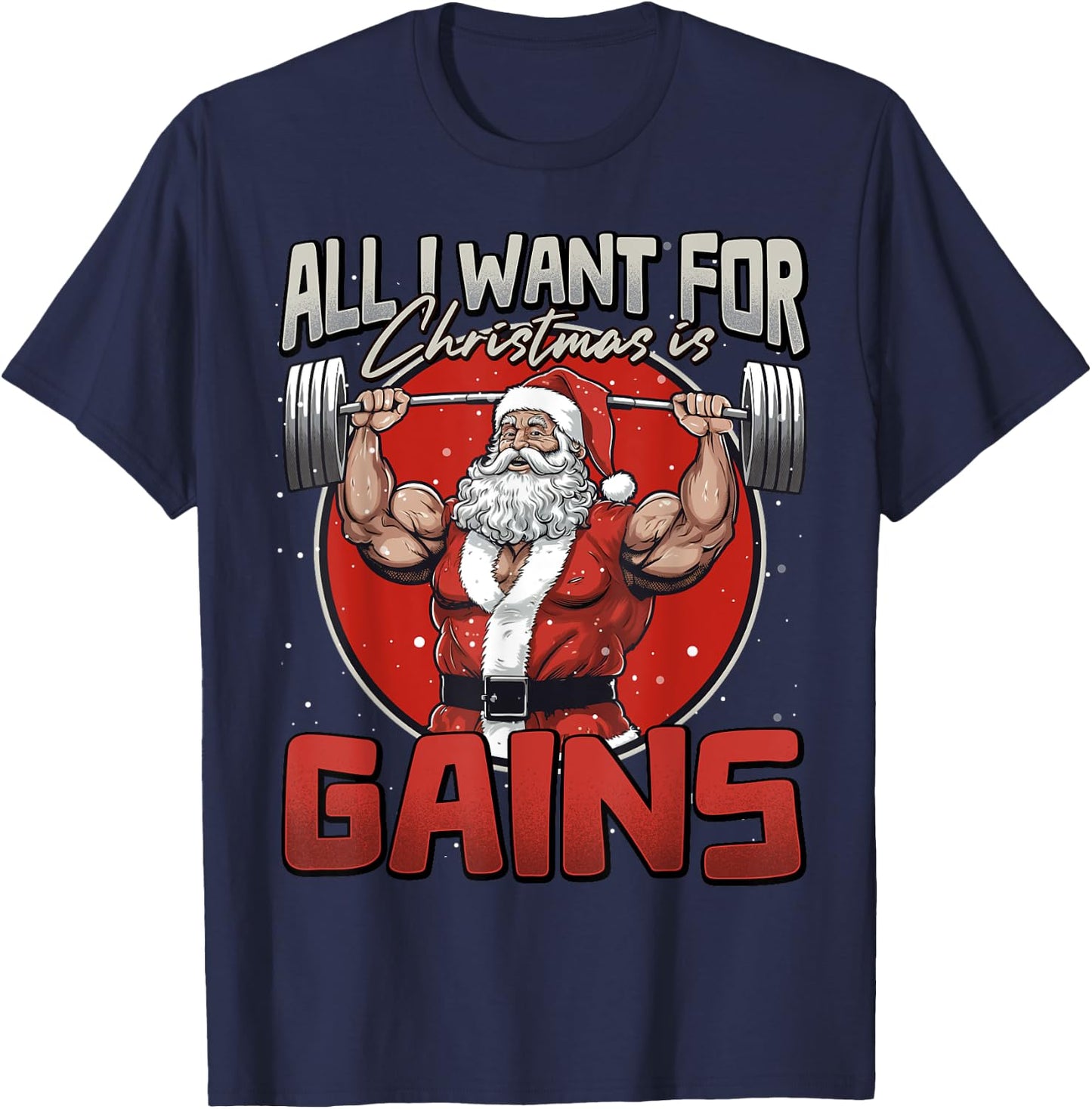 All I Want For Christmas Is Gains Funny Santa Weightlifting T-Shirt - T-Shirt | Navy