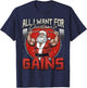 All I Want For Christmas Is Gains Funny Santa Weightlifting T-Shirt - T-Shirt | Navy