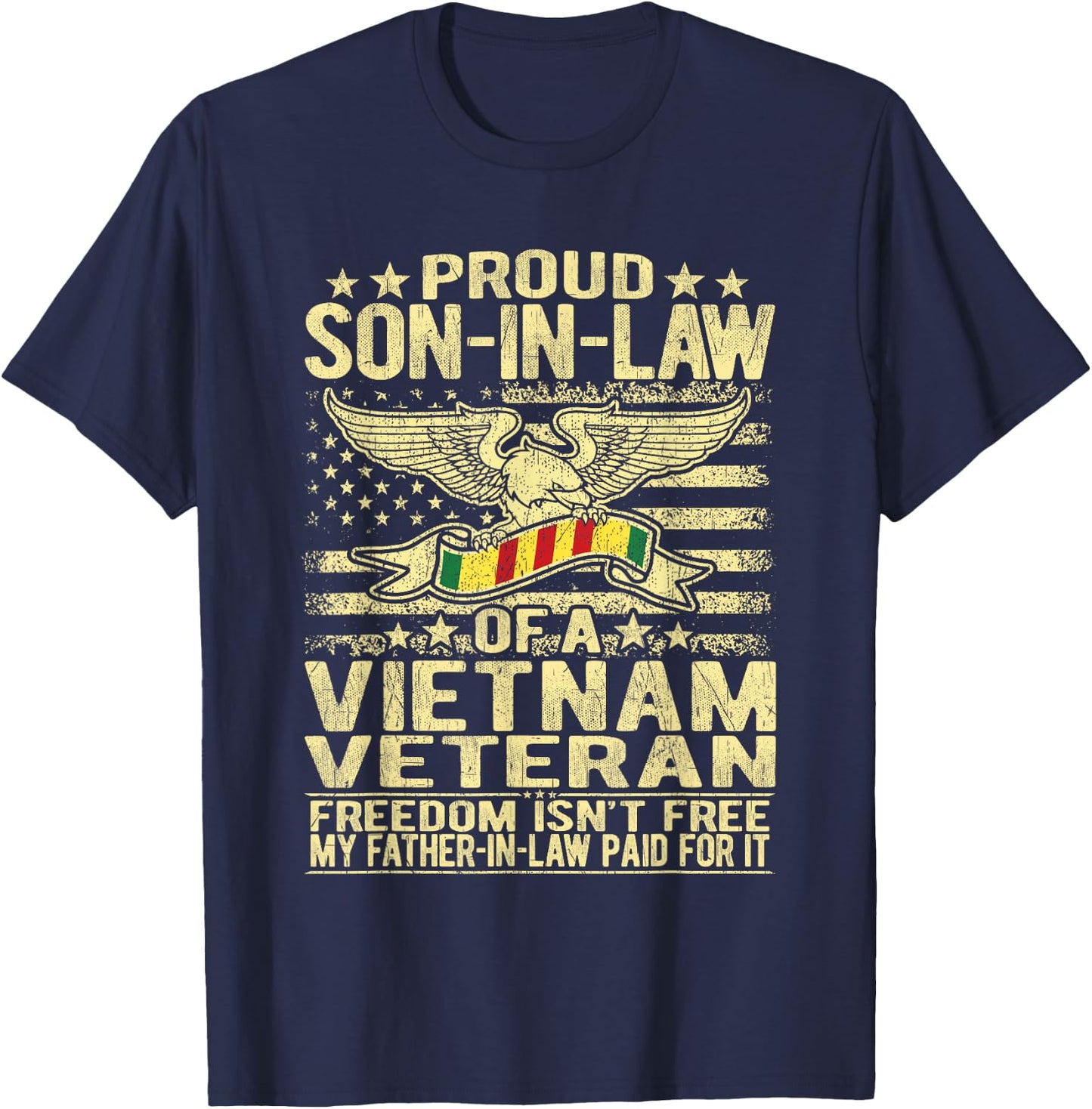 Freedom Isn't Free Proud Son-In-Law Of Vietnam Veteran Gift T-Shirt - T-Shirt | Navy