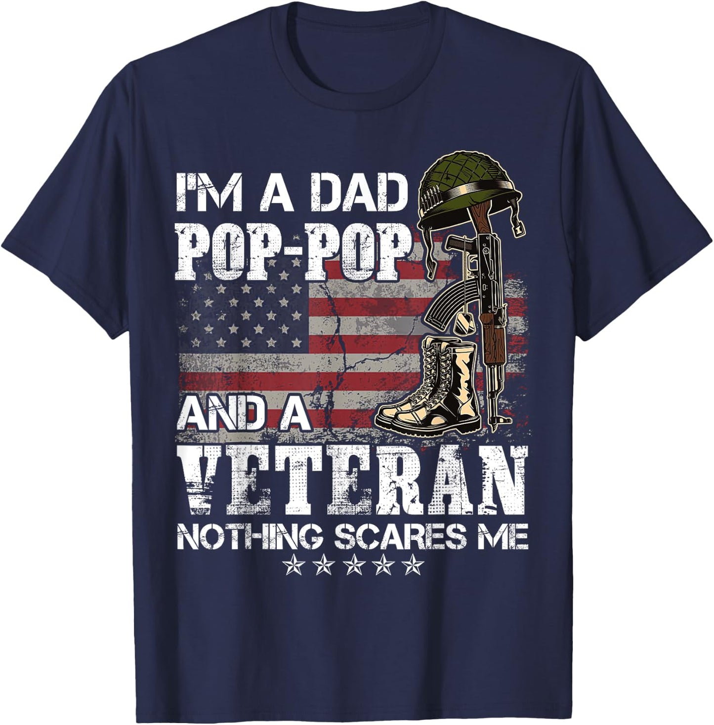 I'm A Dad Pop-Pop And A Veteran Nothing Scares Me T-Shirt - T-Shirt | Navy