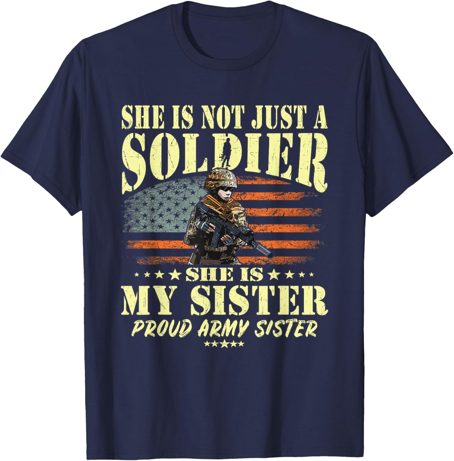 She Is Not Just A Soldier She Is My Sister Proud Army Sister T-Shirt - T-Shirt | Navy