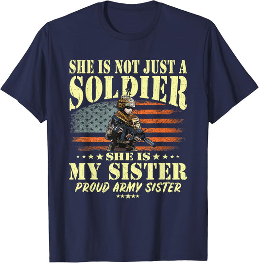 She Is Not Just A Soldier She Is My Sister Proud Army Sister T-Shirt - T-Shirt | Navy
