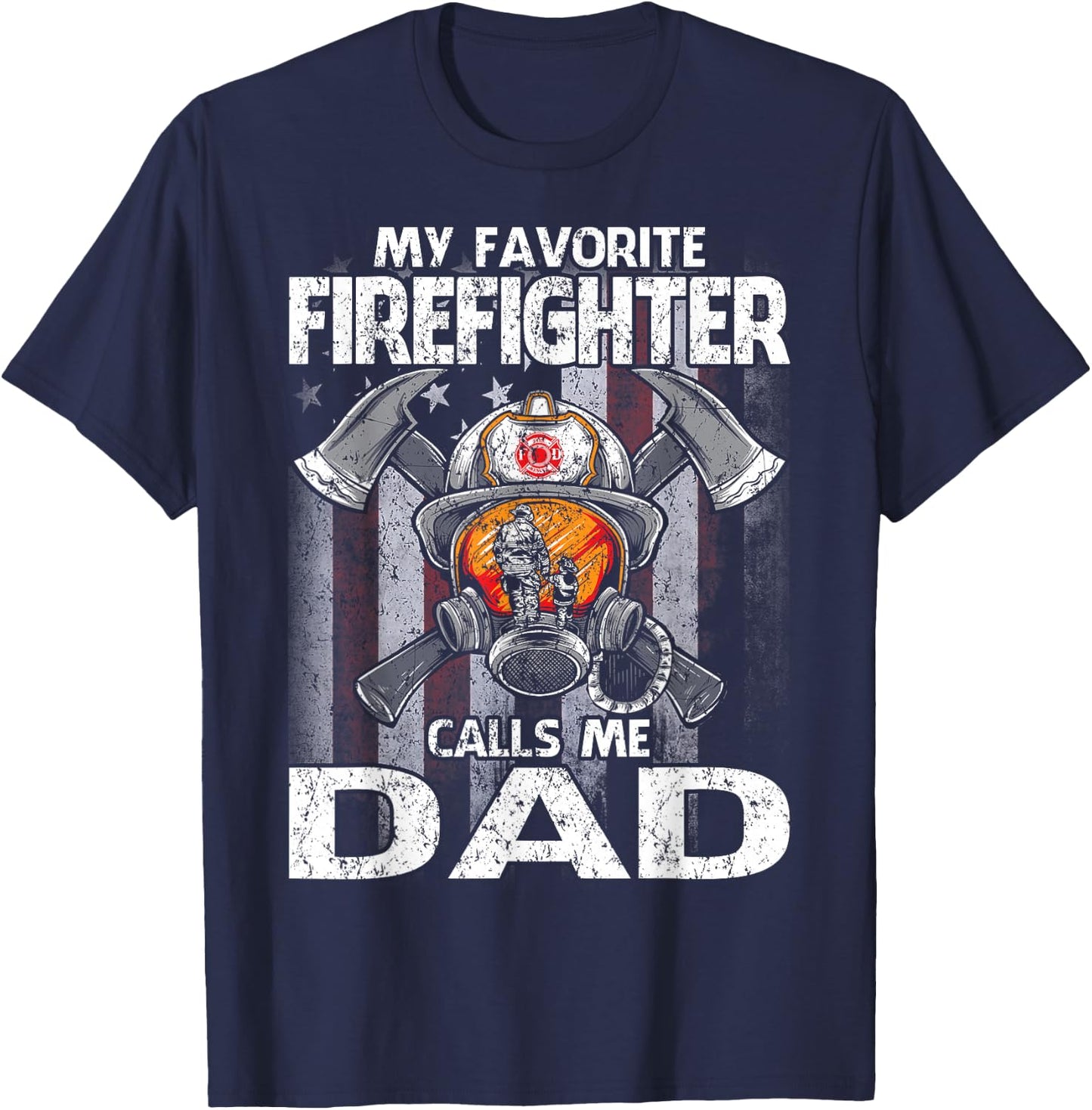 My Favorite Firefighter Calls Me Dad T-Shirt - T-Shirt | Navy