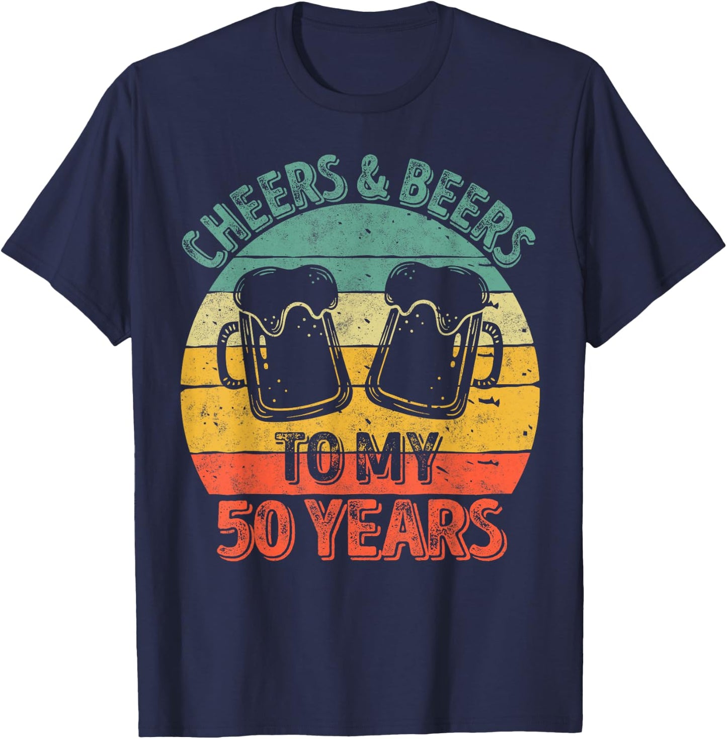 50th Birthday Gift Cheers And Beers To My 50 Years T-Shirt - T-Shirt | Navy