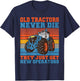 Old Tractors never die they just get new Operators Tractor T-Shirt - T-Shirt | Navy