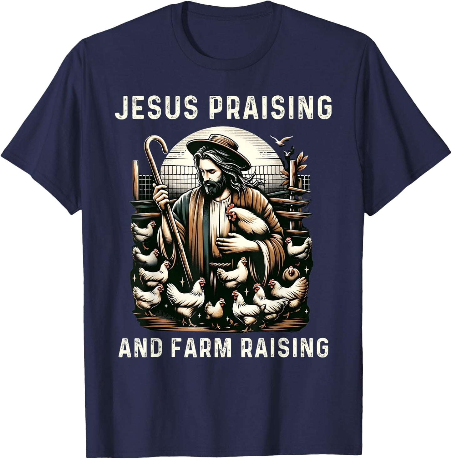 Jesus Praising and Farm Raising Chicken Farmer Christian T-Shirt - T-Shirt | Navy