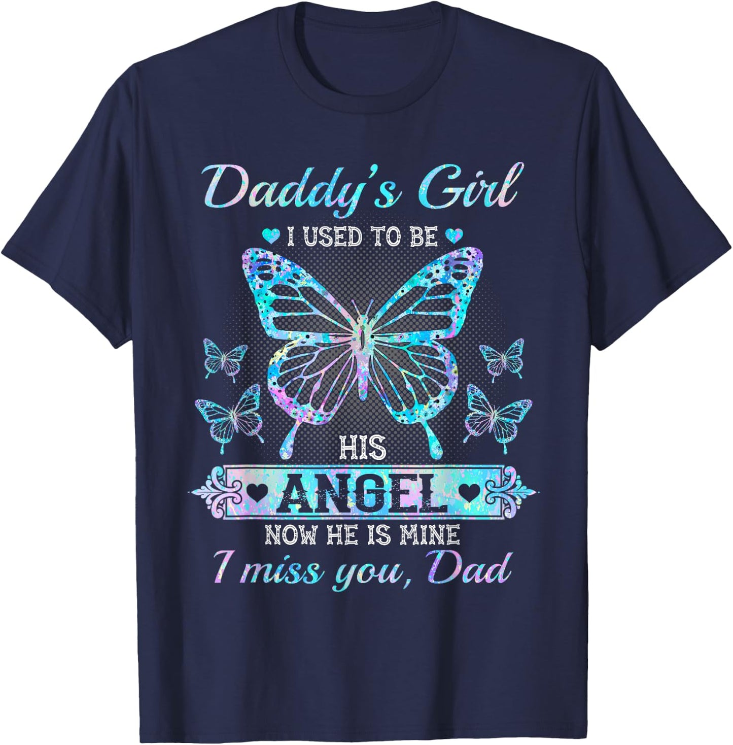 Daddy's girl i used to be his angel now he is mine i miss T-Shirt - T-Shirt | Navy
