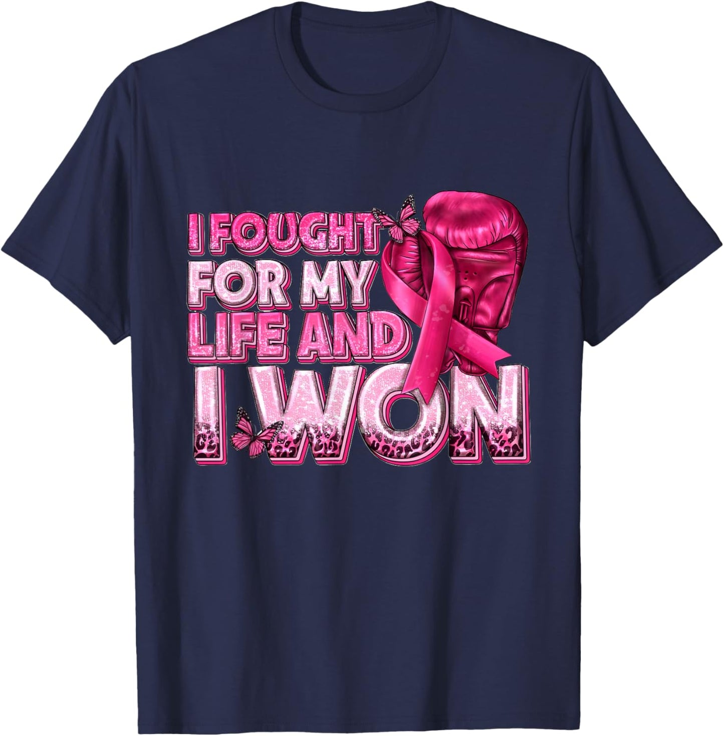 I Fought for My Life and I Won T-Shirt - T-Shirt | Navy