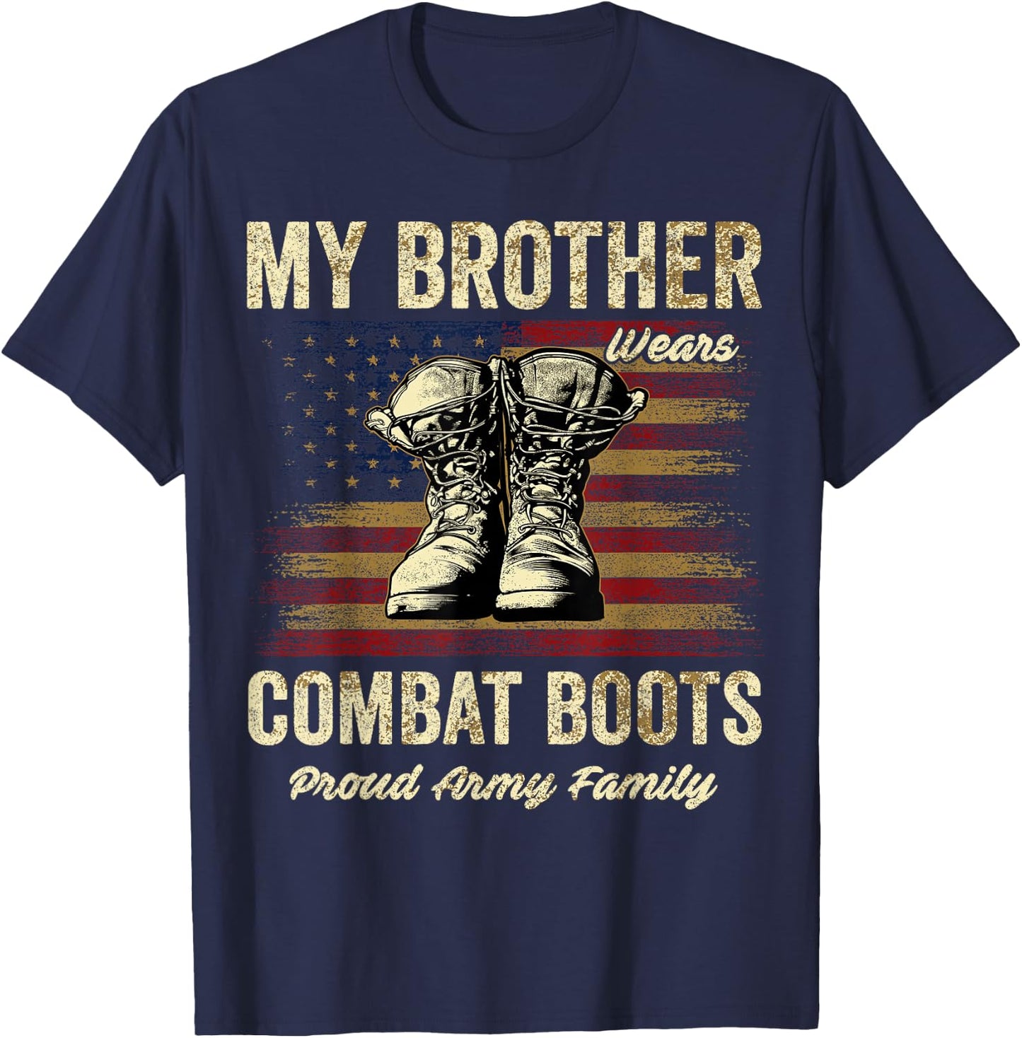 My Brother Wears Combat Boots Proud Army Family T-Shirt - T-Shirt | Navy