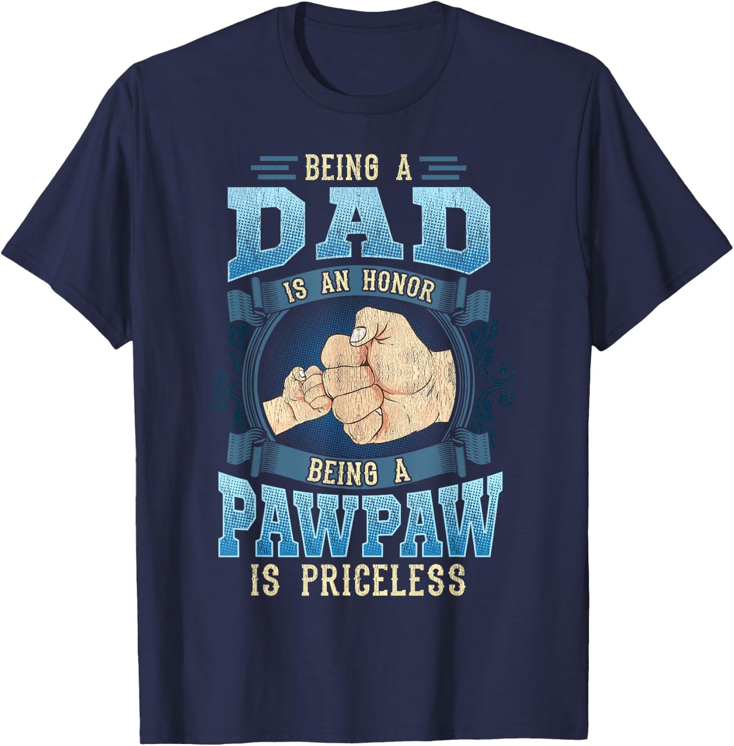 Being A Dad Is An Honor Being A Pawpaw Is Priceless T-Shirt - T-Shirt | Navy