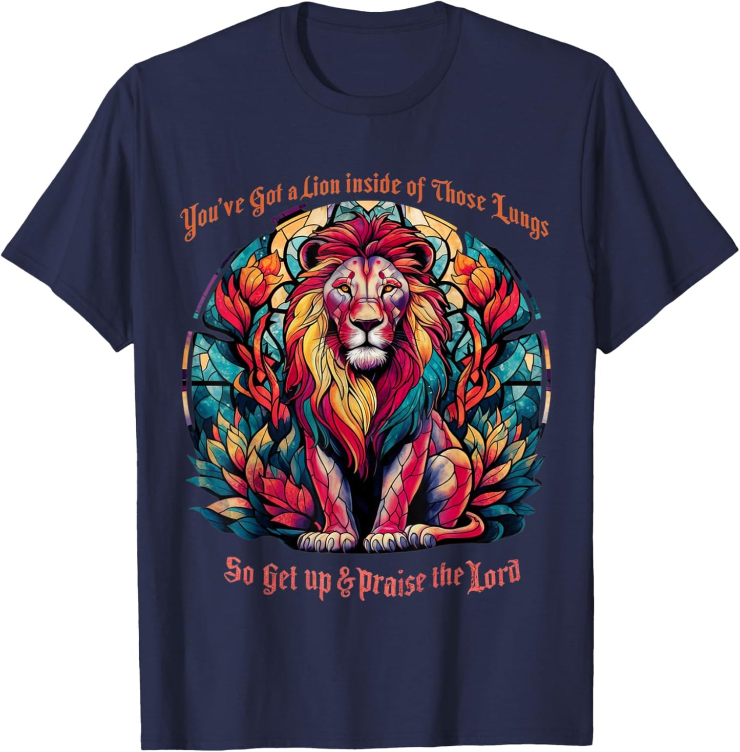 You've Got A Lion Inside Of Those Lungs Praise The Lord T-Shirt - T-Shirt | Navy