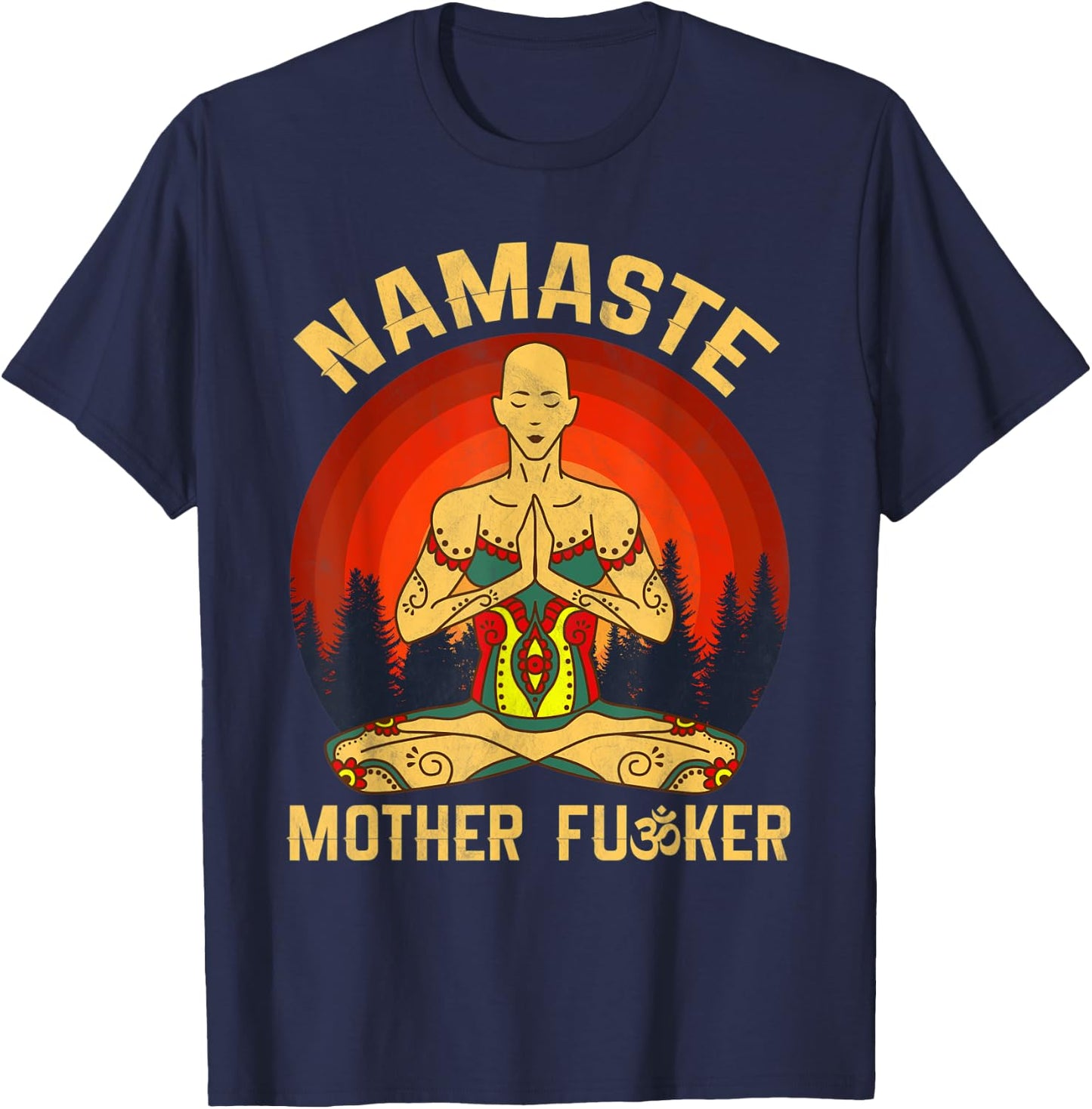 Namaste Mother Fucker Zen Meditation Yoga Buddhism Tradition T-Shirt - T-Shirt | Navy