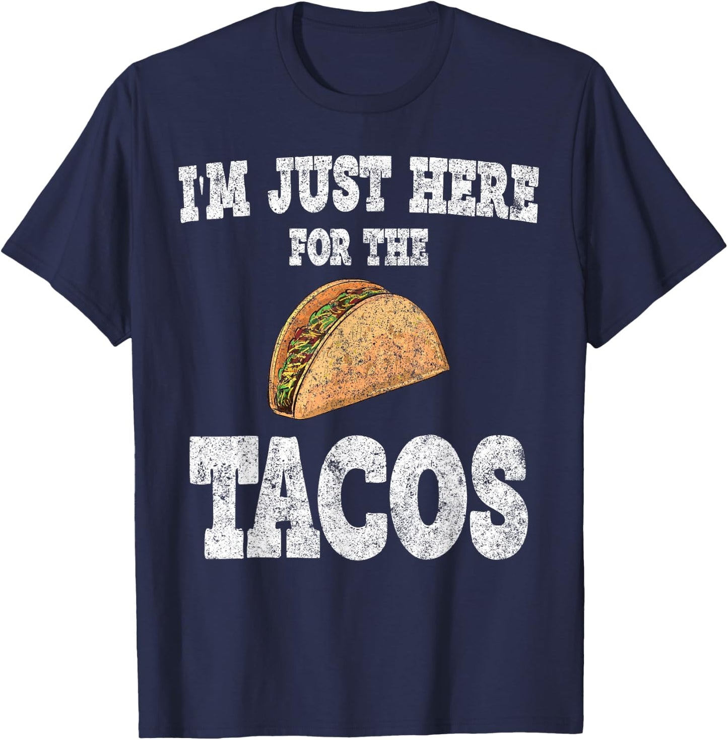 I'm Just Here For The Tacos Shirt Funny Mexican Party T-Shirt - T-Shirt | Navy