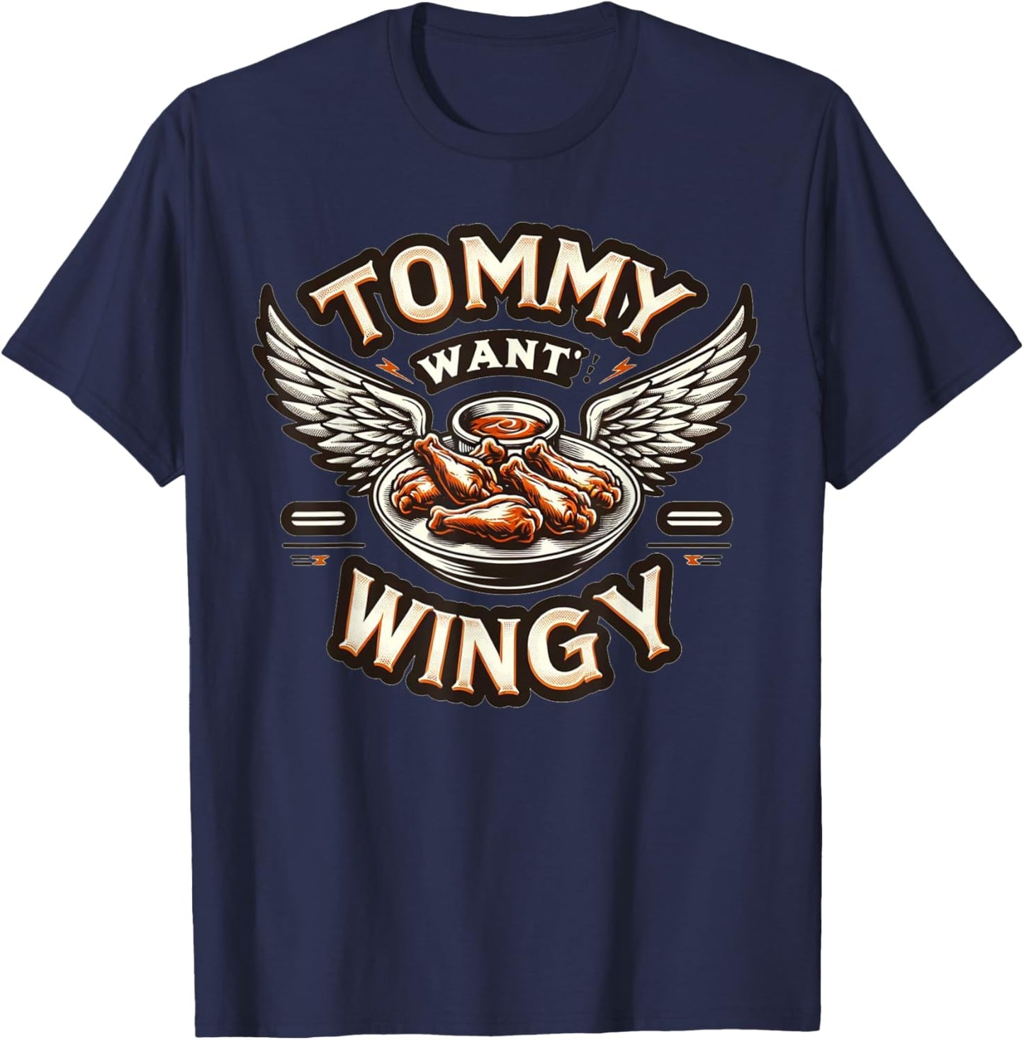 Tommy Want Wingy: Fried Chicken Wing Cravings T-Shirt - T-Shirt | Navy
