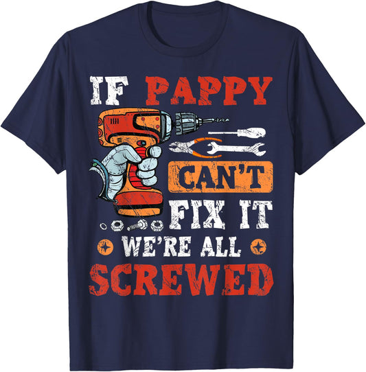 If Pappy Can't Fix It We're All Screwed Father's Day T-Shirt - T-Shirt | Navy