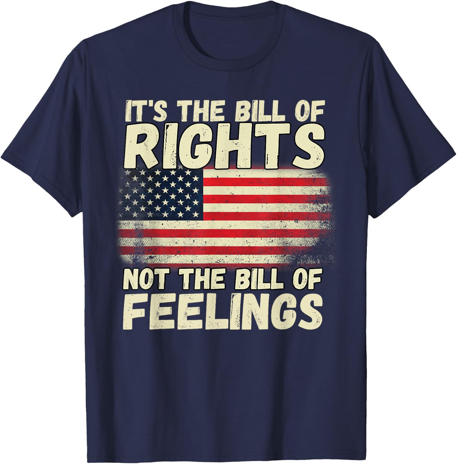 It's The Bill of Rights Not The Bill of Feelings USA Flag T-Shirt - T-Shirt | Navy