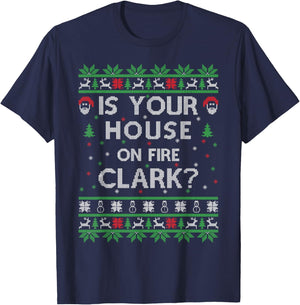 Is your house on fire Clark? Ugly Christmas Holiday Gift T-Shirt - T-Shirt | Navy