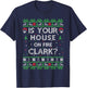 Is your house on fire Clark? Ugly Christmas Holiday Gift T-Shirt - T-Shirt | Navy