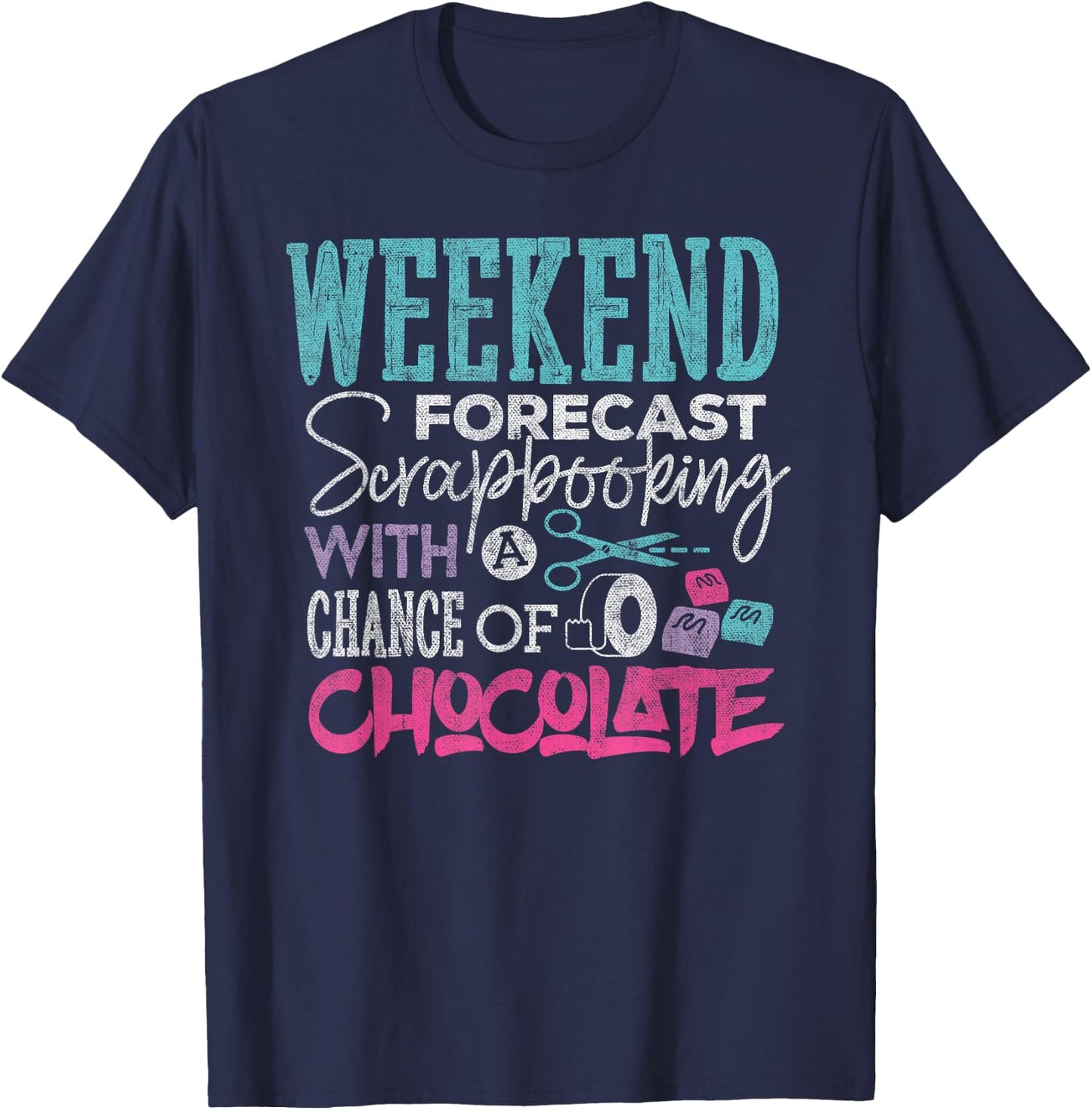 Scrapbook Shirt Weekend Forecast Scrapbooking Funny Crafting T-Shirt - T-Shirt | Navy
